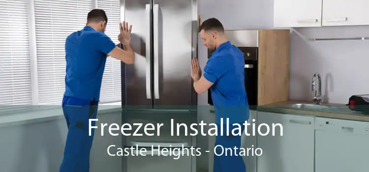 Freezer Installation Castle Heights - Ontario