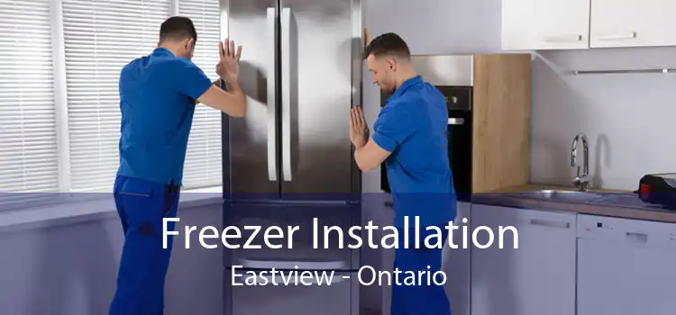 Freezer Installation Eastview - Ontario