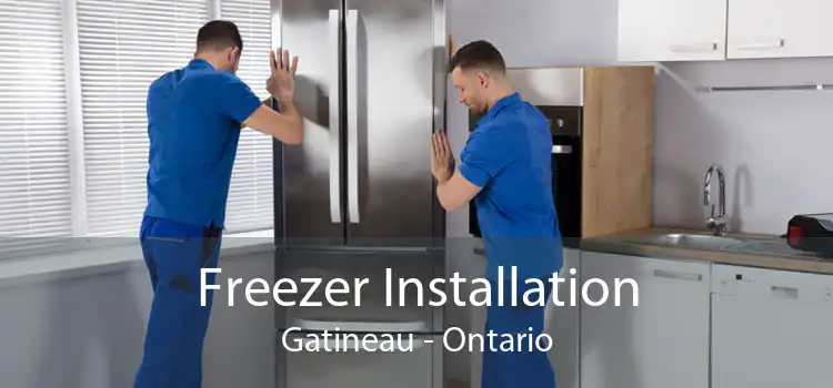 Freezer Installation Gatineau - Ontario