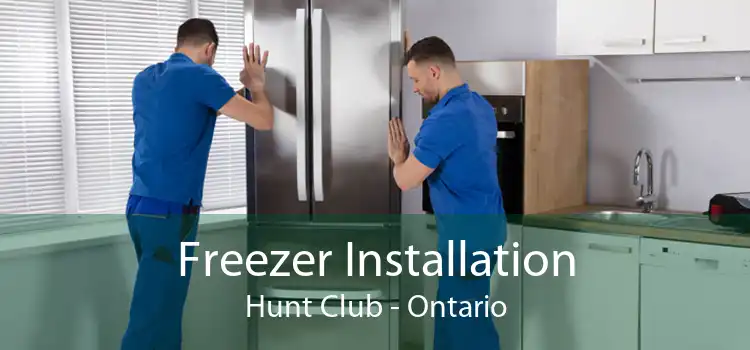 Freezer Installation Hunt Club - Ontario