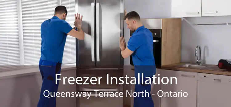 Freezer Installation Queensway Terrace North - Ontario