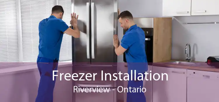 Freezer Installation Riverview - Ontario