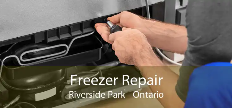 Freezer Repair Riverside Park - Ontario