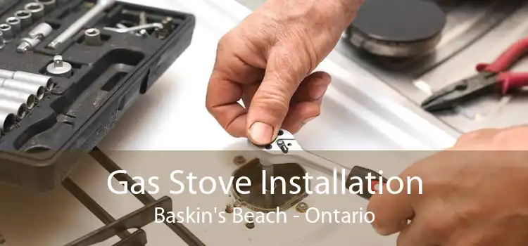 Gas Stove Installation Baskin's Beach - Ontario