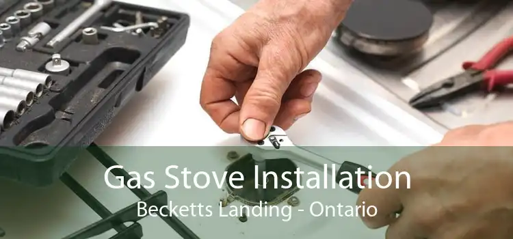 Gas Stove Installation Becketts Landing - Ontario