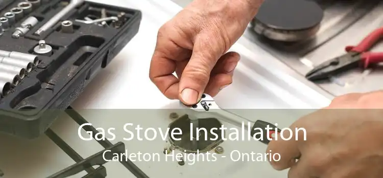 Gas Stove Installation Carleton Heights - Ontario