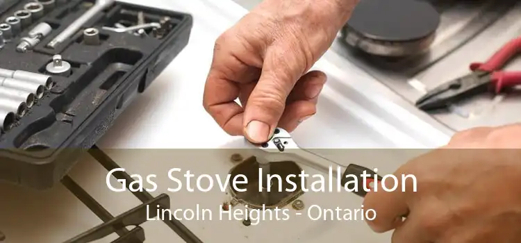 Gas Stove Installation Lincoln Heights - Ontario