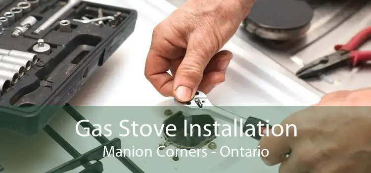 Gas Stove Installation Manion Corners - Ontario