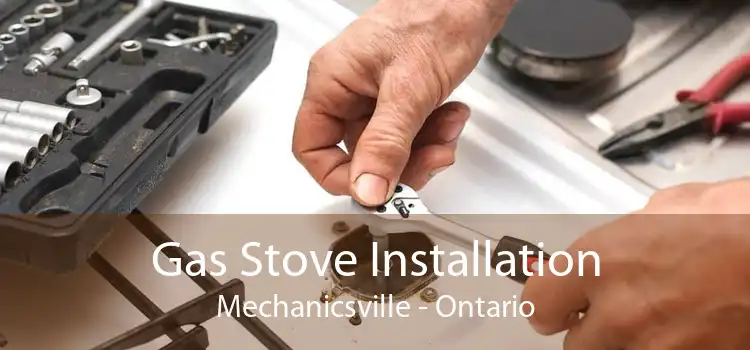 Gas Stove Installation Mechanicsville - Ontario