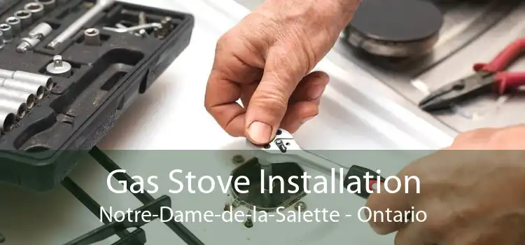 Gas Stove Installation Notre-Dame-de-la-Salette - Ontario