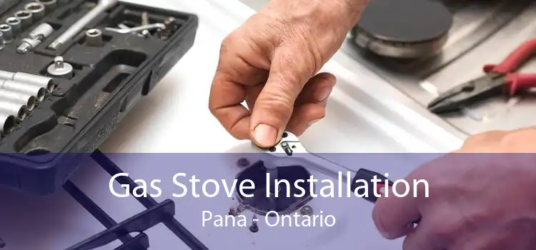 Gas Stove Installation Pana - Ontario