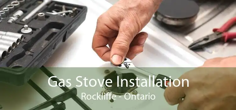 Gas Stove Installation Rockliffe - Ontario