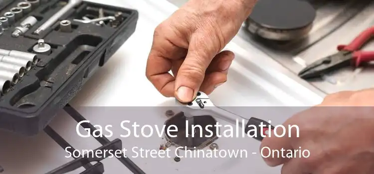 Gas Stove Installation Somerset Street Chinatown - Ontario