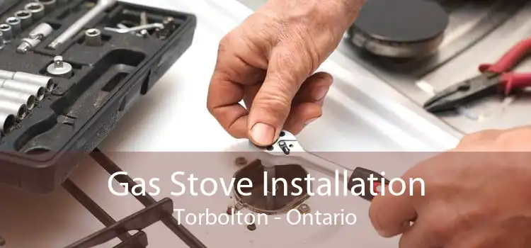 Gas Stove Installation Torbolton - Ontario