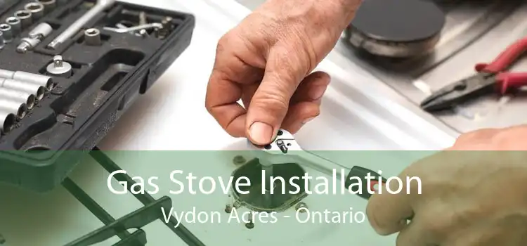 Gas Stove Installation Vydon Acres - Ontario