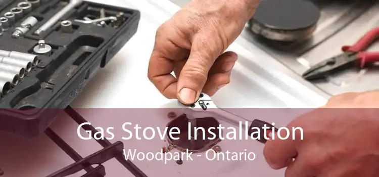 Gas Stove Installation Woodpark - Ontario