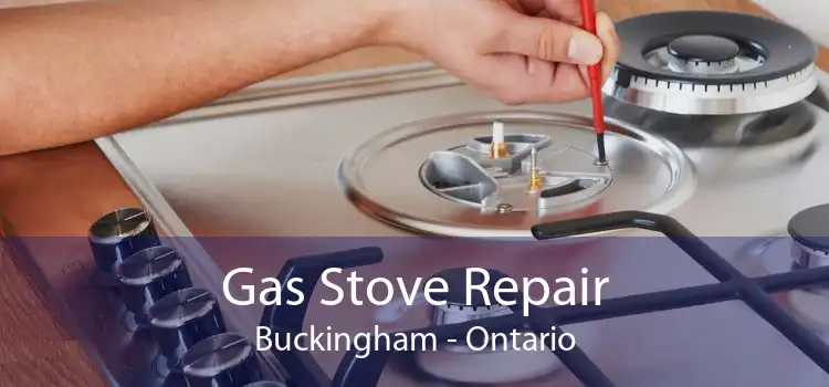 Gas Stove Repair Buckingham - Ontario