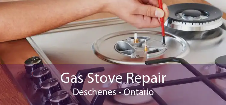 Gas Stove Repair Deschenes - Ontario