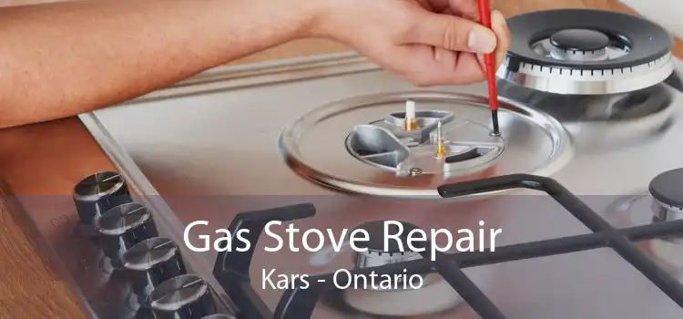 Gas Stove Repair Kars - Ontario