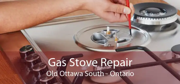 Gas Stove Repair Old Ottawa South - Ontario