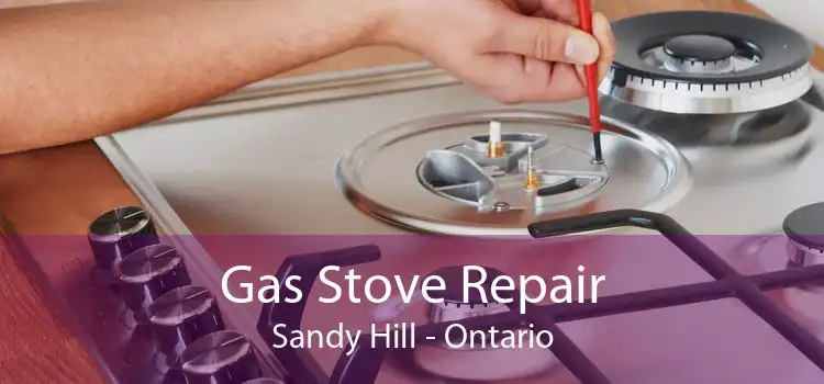 Gas Stove Repair Sandy Hill - Ontario