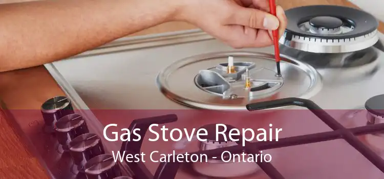 Gas Stove Repair West Carleton - Ontario
