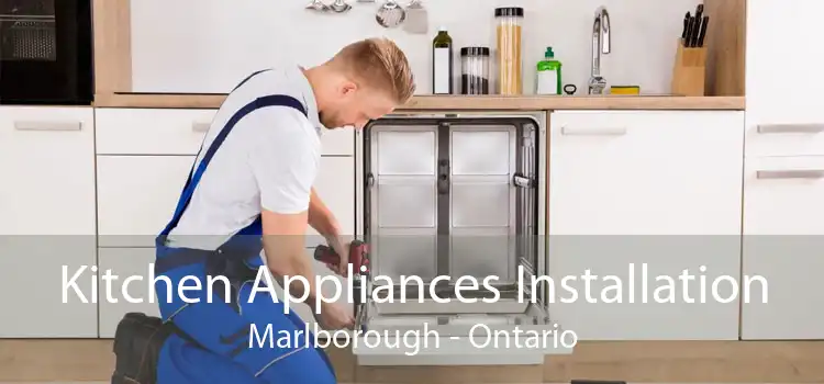 Kitchen Appliances Installation Marlborough - Ontario