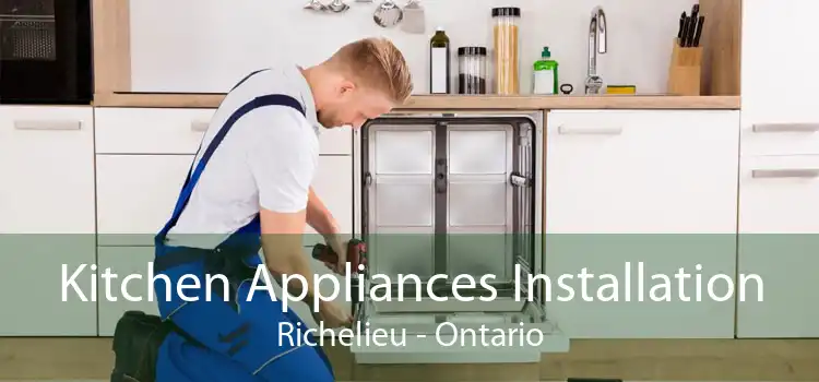 Kitchen Appliances Installation Richelieu - Ontario