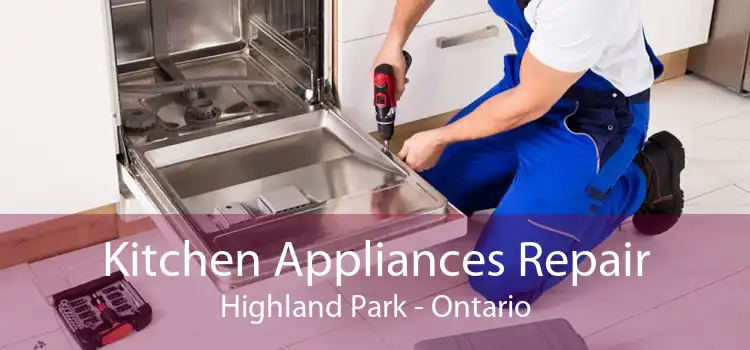 Kitchen Appliances Repair Highland Park - Ontario