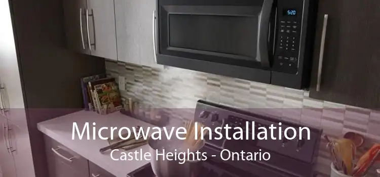 Microwave Installation Castle Heights - Ontario