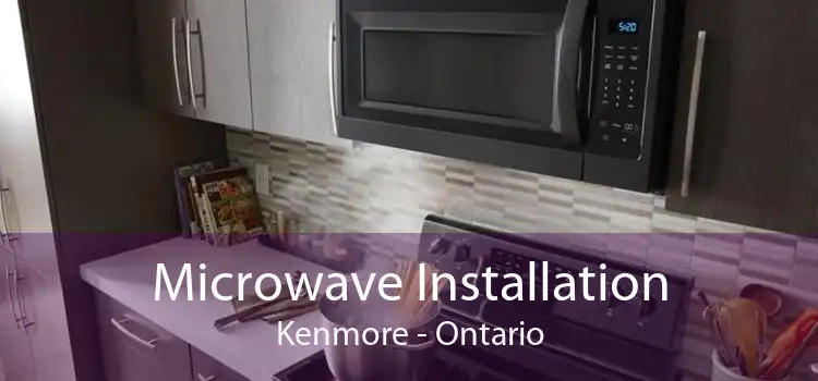 Microwave Installation Kenmore - Ontario