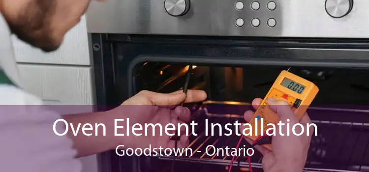 Oven Element Installation Goodstown - Ontario