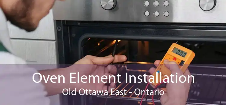 Oven Element Installation Old Ottawa East - Ontario