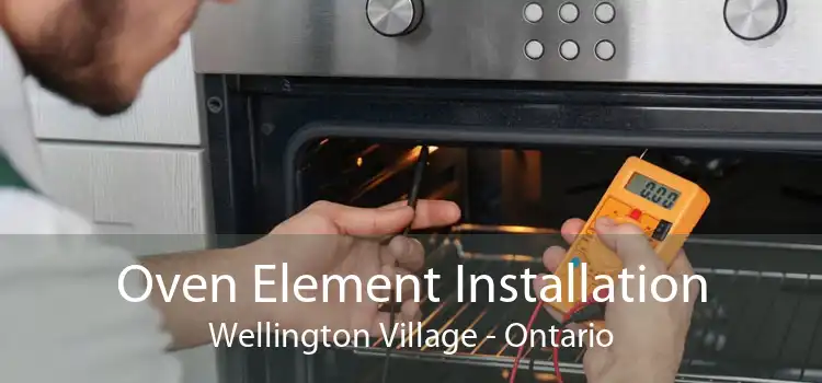 Oven Element Installation Wellington Village - Ontario