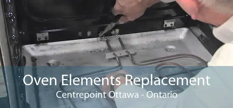 Oven Elements Replacement Centrepoint Ottawa - Ontario