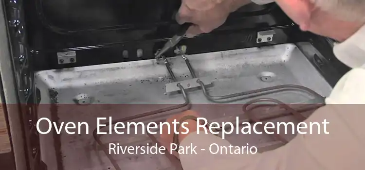 Oven Elements Replacement Riverside Park - Ontario
