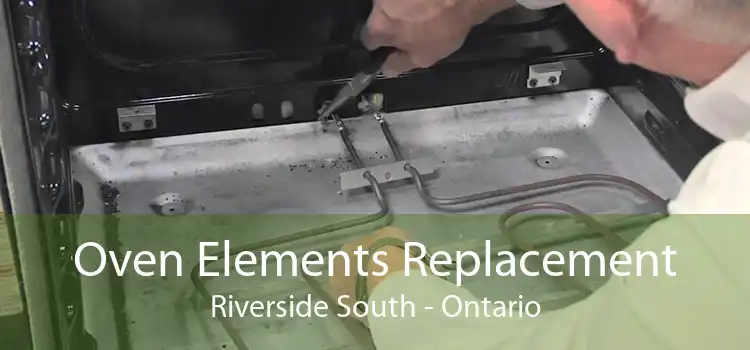 Oven Elements Replacement Riverside South - Ontario
