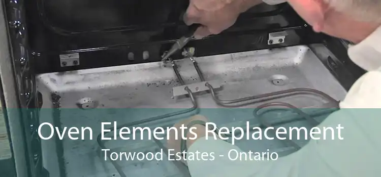 Oven Elements Replacement Torwood Estates - Ontario