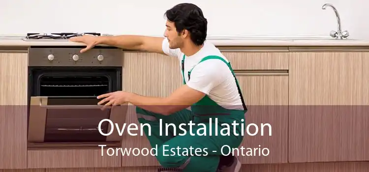 Oven Installation Torwood Estates - Ontario