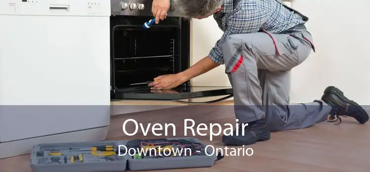 Oven Repair Downtown - Ontario