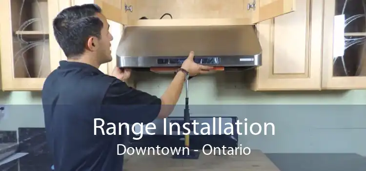 Range Installation Downtown - Ontario