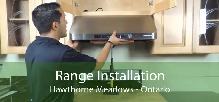 Range Installation Hawthorne Meadows - Ontario