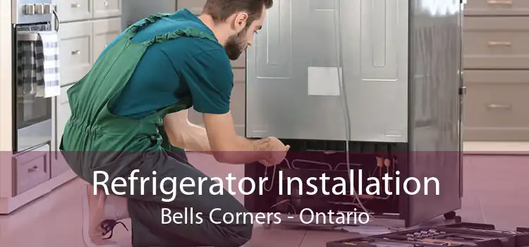 Refrigerator Installation Bells Corners - Ontario