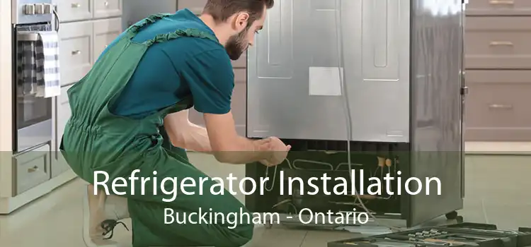 Refrigerator Installation Buckingham - Ontario