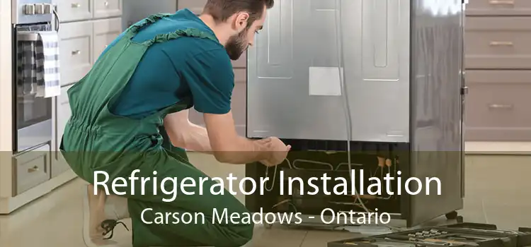 Refrigerator Installation Carson Meadows - Ontario