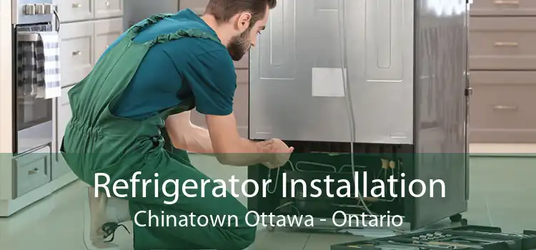 Refrigerator Installation Chinatown Ottawa - Ontario