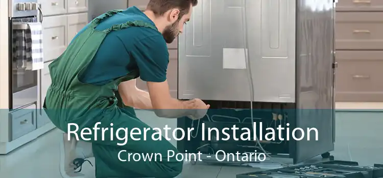 Refrigerator Installation Crown Point - Ontario