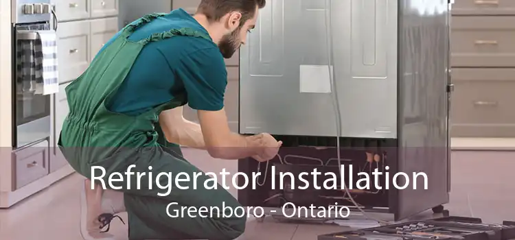 Refrigerator Installation Greenboro - Ontario