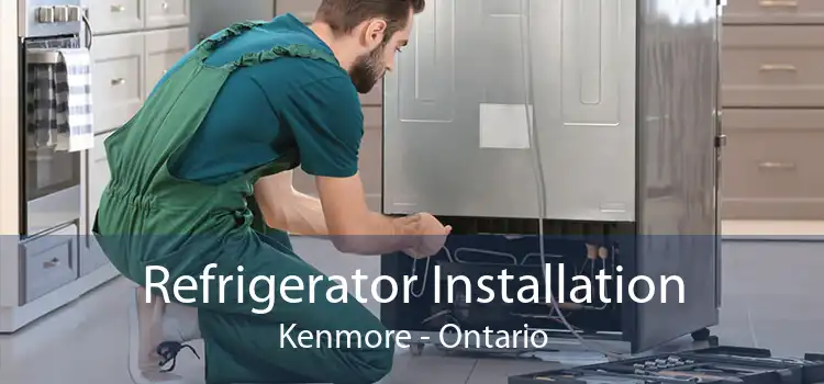 Refrigerator Installation Kenmore - Ontario