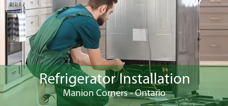 Refrigerator Installation Manion Corners - Ontario